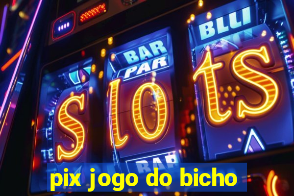 pix jogo do bicho